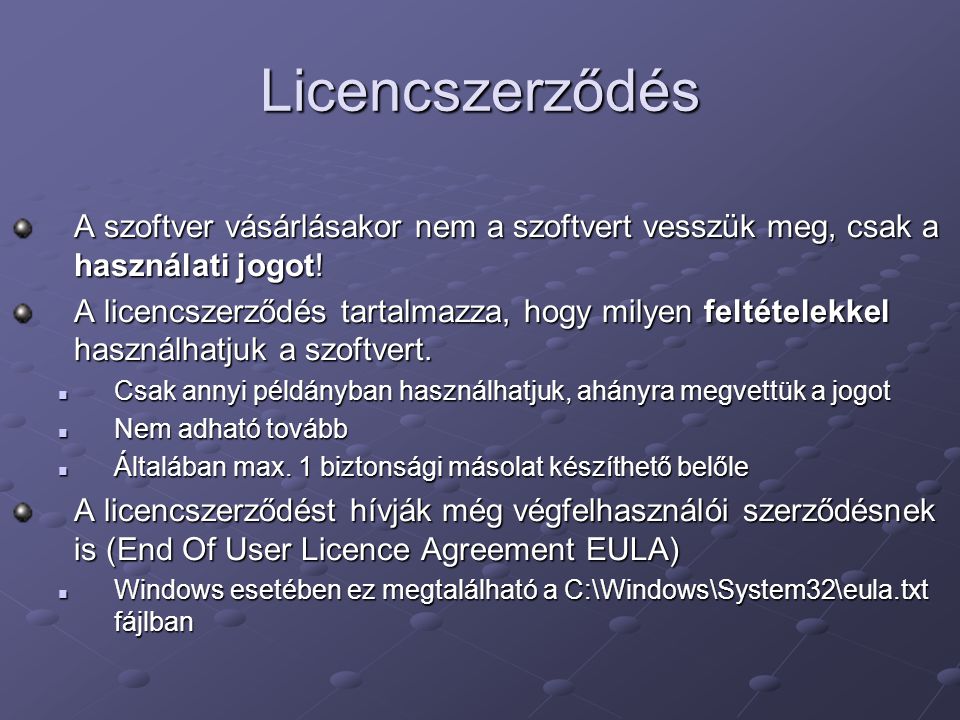 Licencszerződés A szoftver vásárlásakor nem a szoftvert vesszük meg, csak a használati jogot!