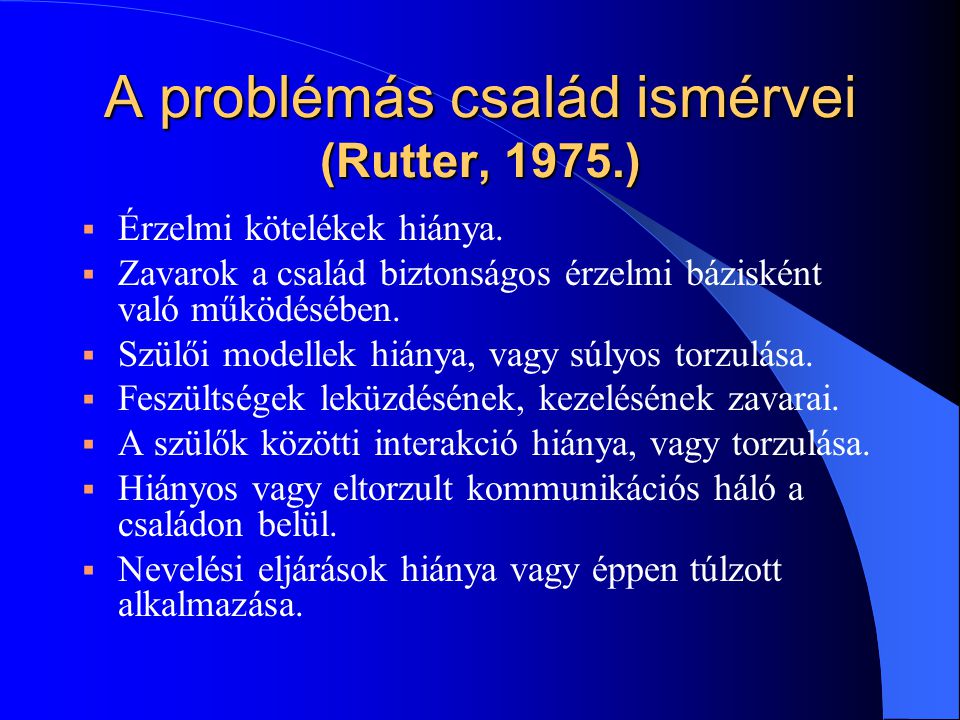 A problémás család ismérvei (Rutter, 1975.)