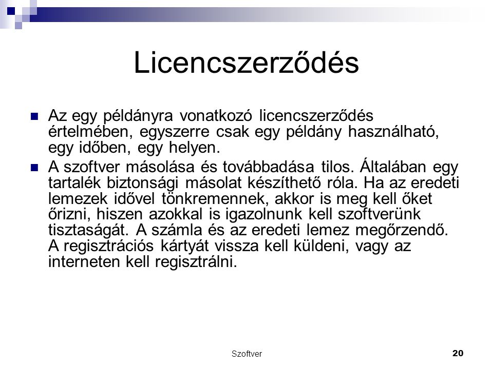 Licencszerződés Az egy példányra vonatkozó licencszerződés értelmében, egyszerre csak egy példány használható, egy időben, egy helyen.
