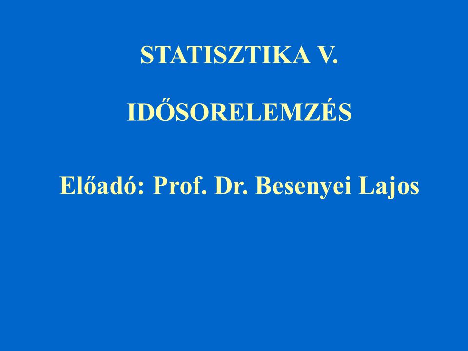 Előadó: Prof. Dr. Besenyei Lajos