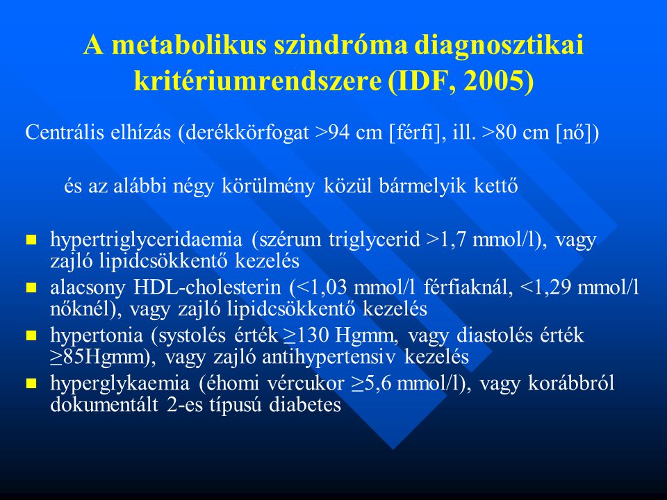 A metabolikus szindróma diagnosztikai kritériumrendszere (IDF, 2005)