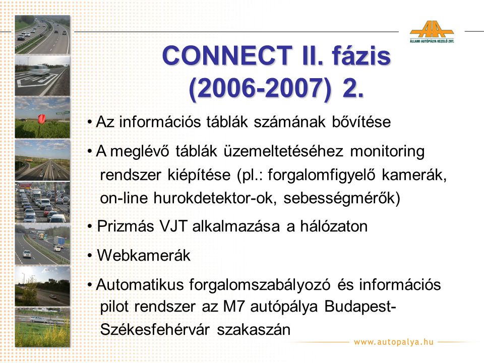 CONNECT II. fázis ( ) 2. Az információs táblák számának bővítése. A meglévő táblák üzemeltetéséhez monitoring.