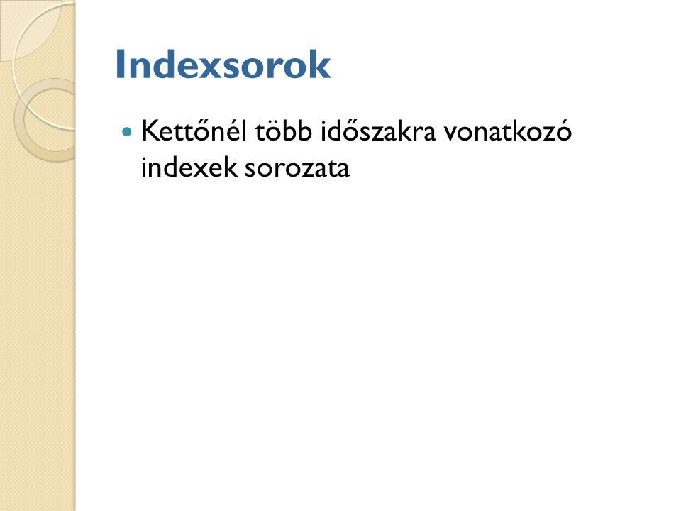Indexsorok Kettőnél több időszakra vonatkozó indexek sorozata