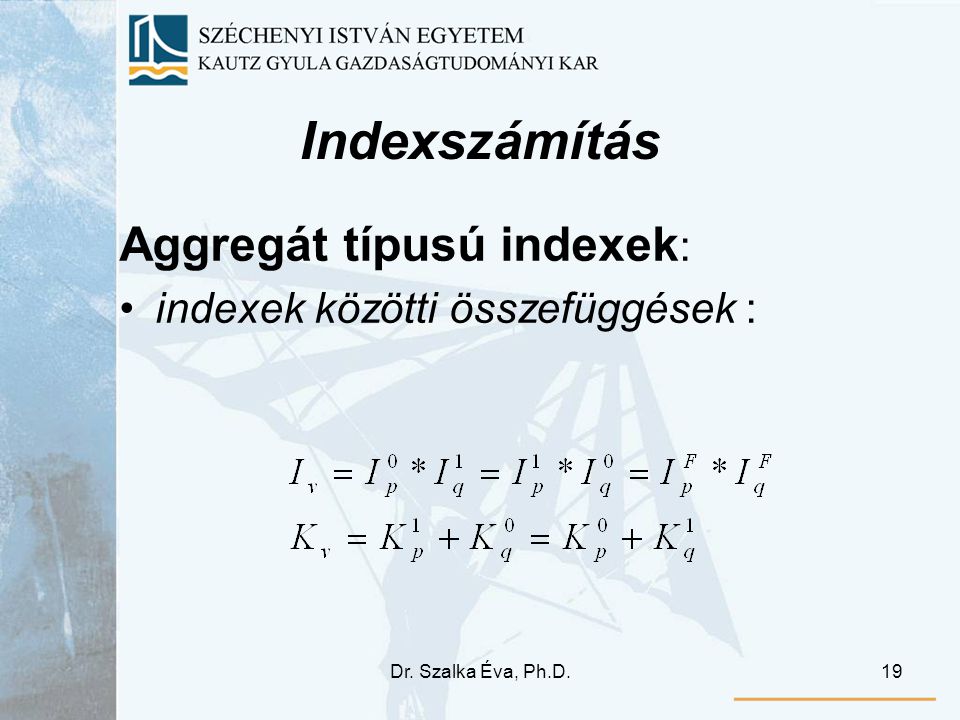 Indexszámítás Aggregát típusú indexek: indexek közötti összefüggések :