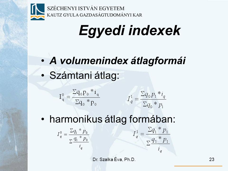 Egyedi indexek A volumenindex átlagformái Számtani átlag: