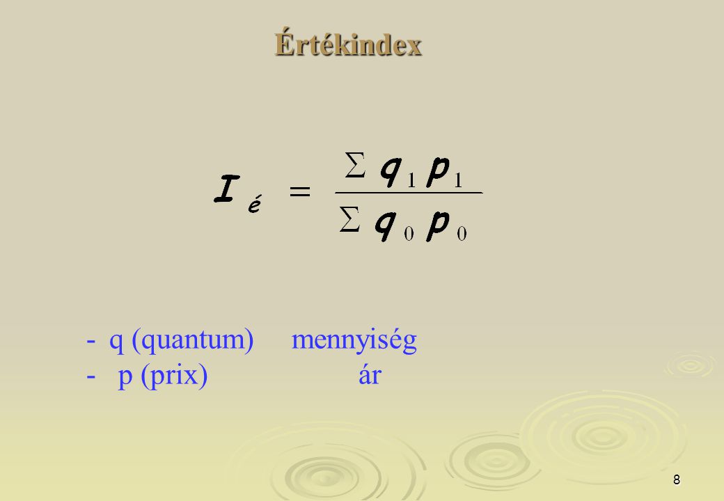 Értékindex - q (quantum) mennyiség - p (prix) ár