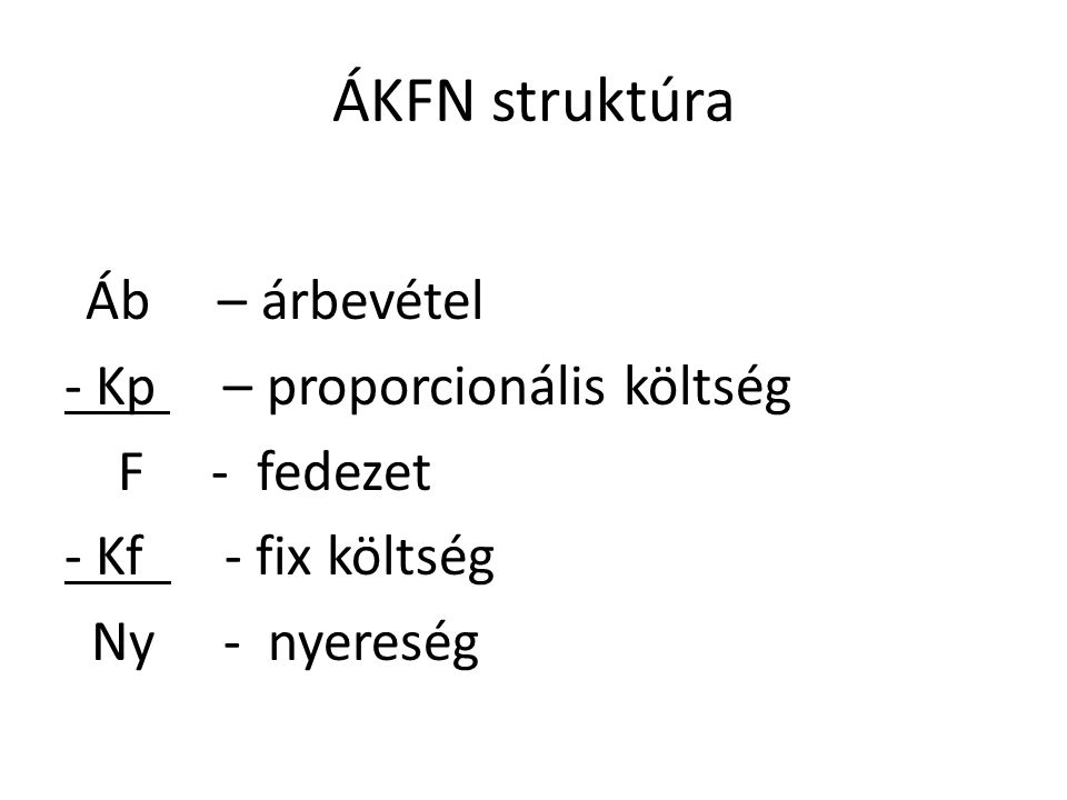 ÁKFN struktúra - Kp – proporcionális költség F - fedezet