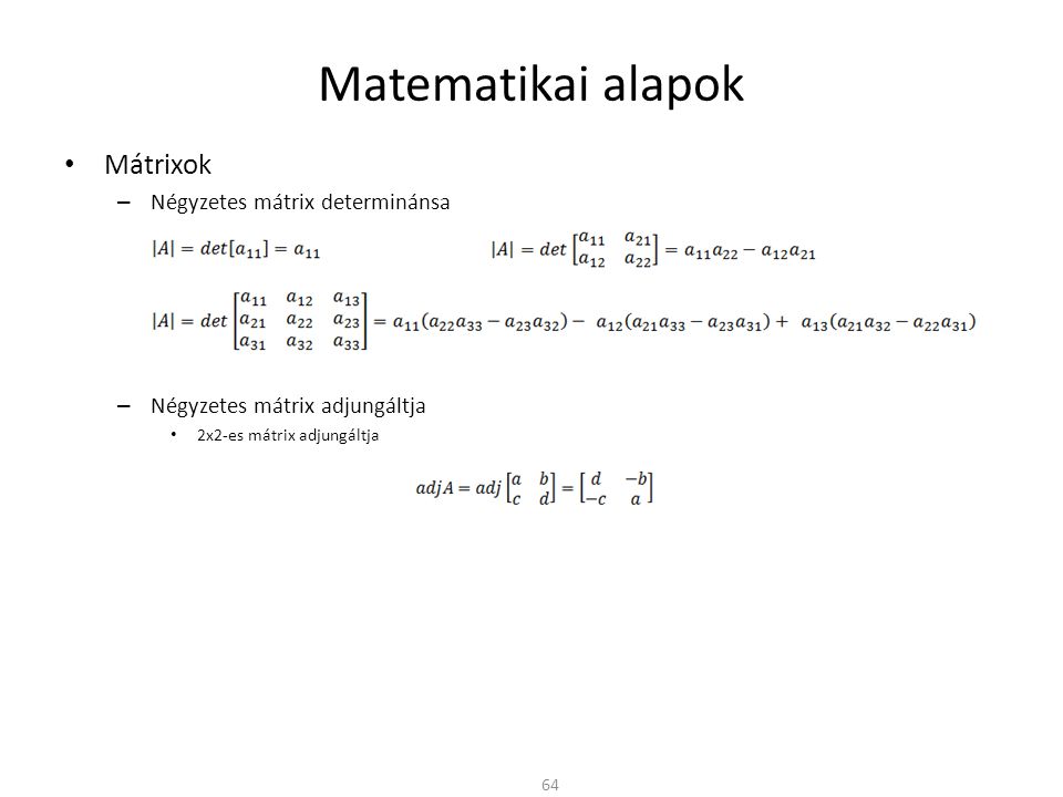 Matematikai alapok Mátrixok Négyzetes mátrix determinánsa