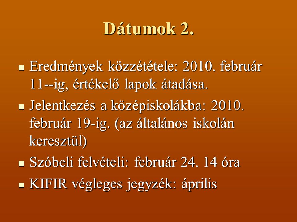 Dátumok 2. Eredmények közzététele: február 11--ig, értékelő lapok átadása.