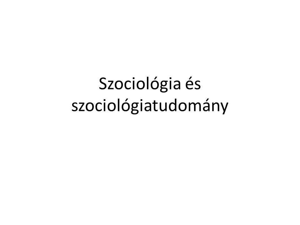 Szociológia és szociológiatudomány