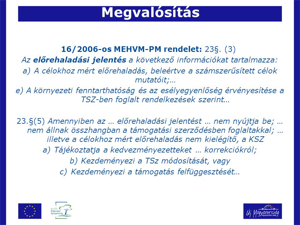 Megvalósítás 16/2006-os MEHVM-PM rendelet: 23§. (3)