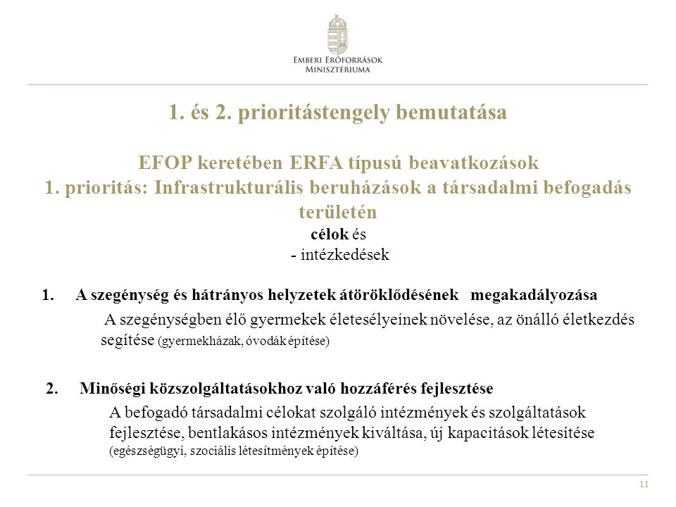 1. és 2. prioritástengely bemutatása EFOP keretében ERFA típusú beavatkozások 1. prioritás: Infrastrukturális beruházások a társadalmi befogadás területén célok és - intézkedések