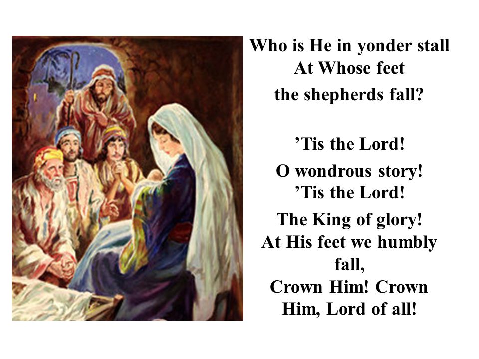 Who is He in yonder stall At Whose feet the shepherds fall