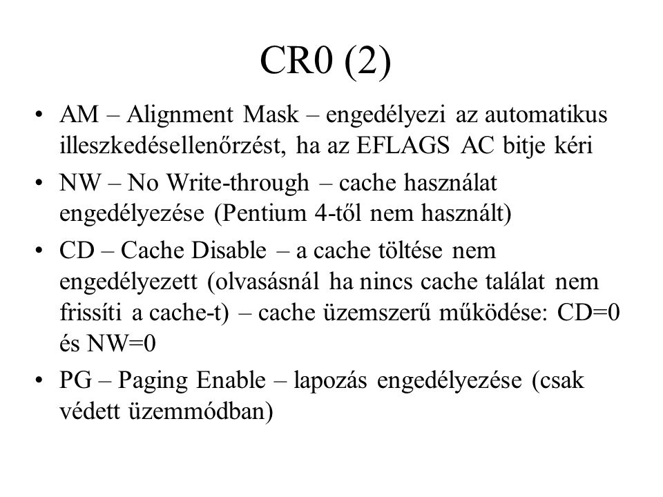 CR0 (2) AM – Alignment Mask – engedélyezi az automatikus illeszkedésellenőrzést, ha az EFLAGS AC bitje kéri.