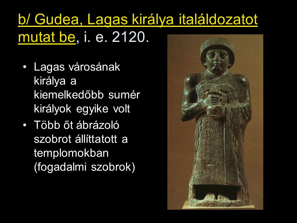 b/ Gudea, Lagas királya italáldozatot mutat be, i. e