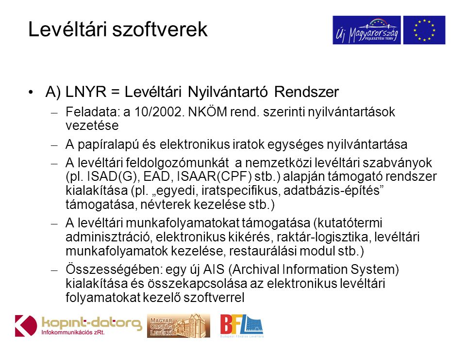 Levéltári szoftverek A) LNYR = Levéltári Nyilvántartó Rendszer