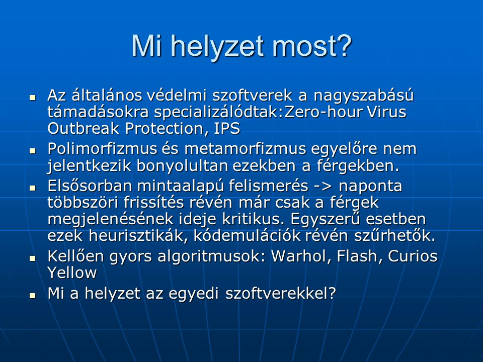 Mi helyzet most Az általános védelmi szoftverek a nagyszabású támadásokra specializálódtak:Zero-hour Virus Outbreak Protection, IPS.