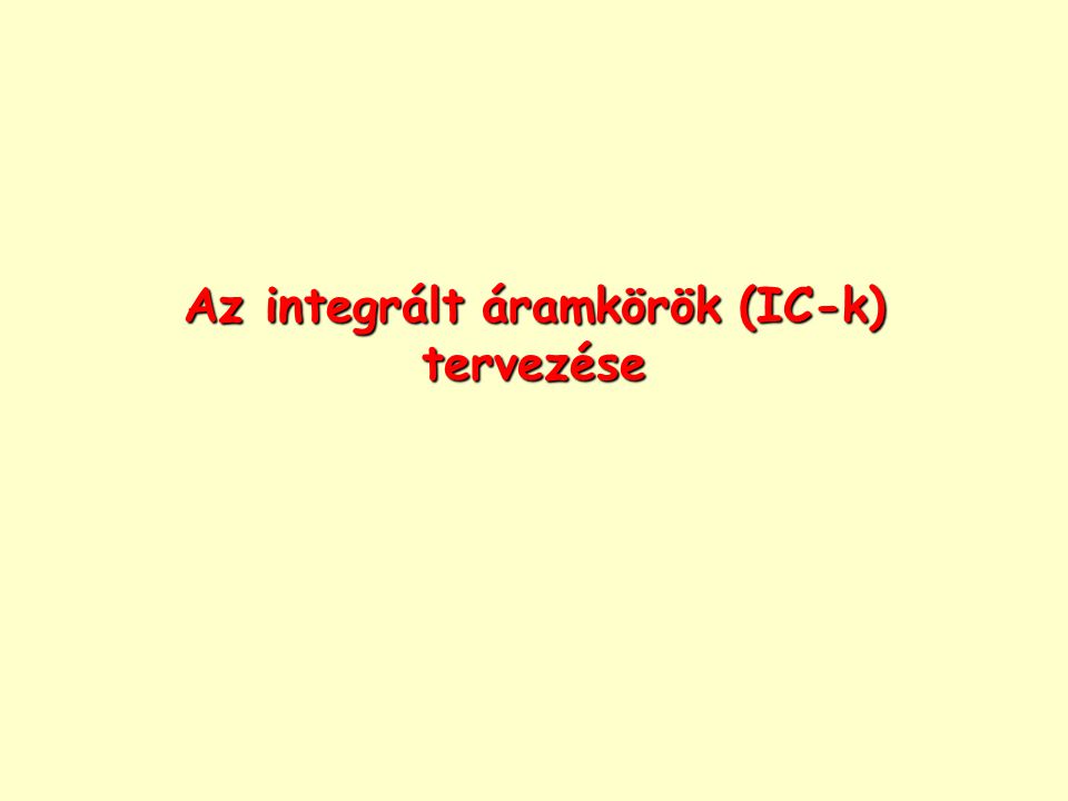 Az integrált áramkörök (IC-k) tervezése