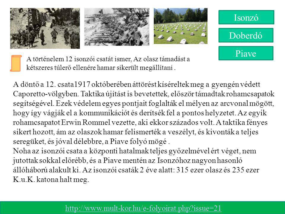 Isonzó Doberdó. Piave. A történelem 12 isonzói csatát ismer, Az olasz támadást a kétszeres túlerő ellenére hamar sikerült megállítani .