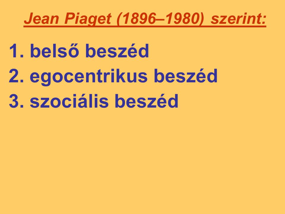 Jean Piaget (1896–1980) szerint: