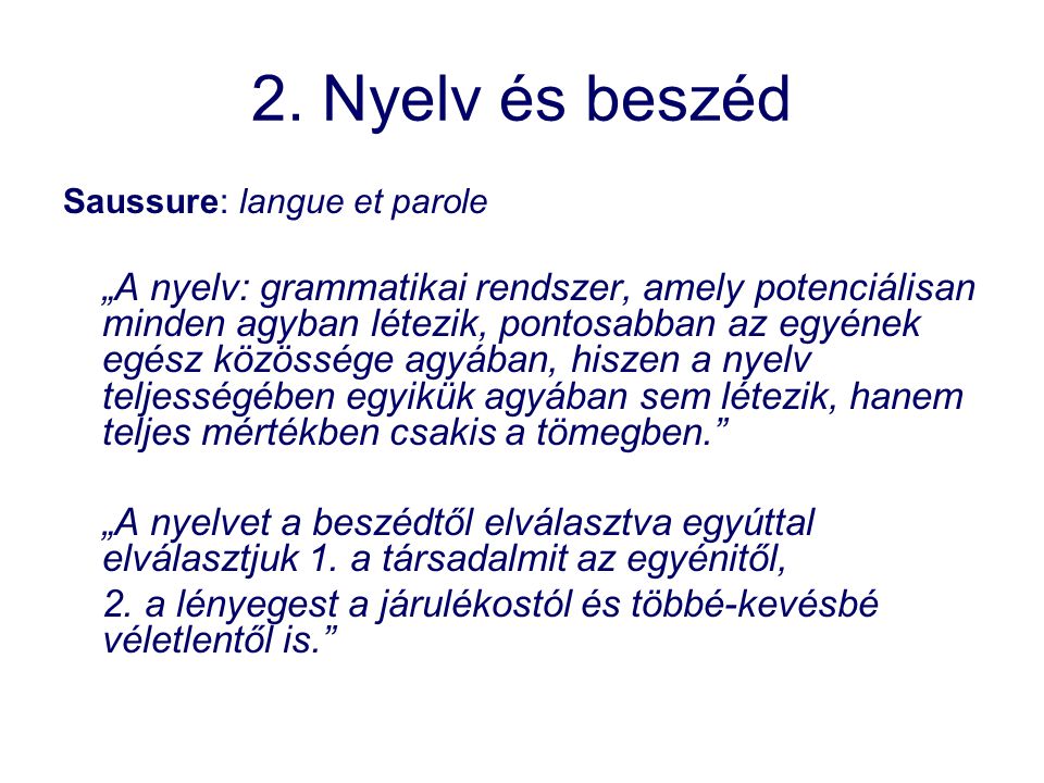 2. Nyelv és beszéd Saussure: langue et parole.