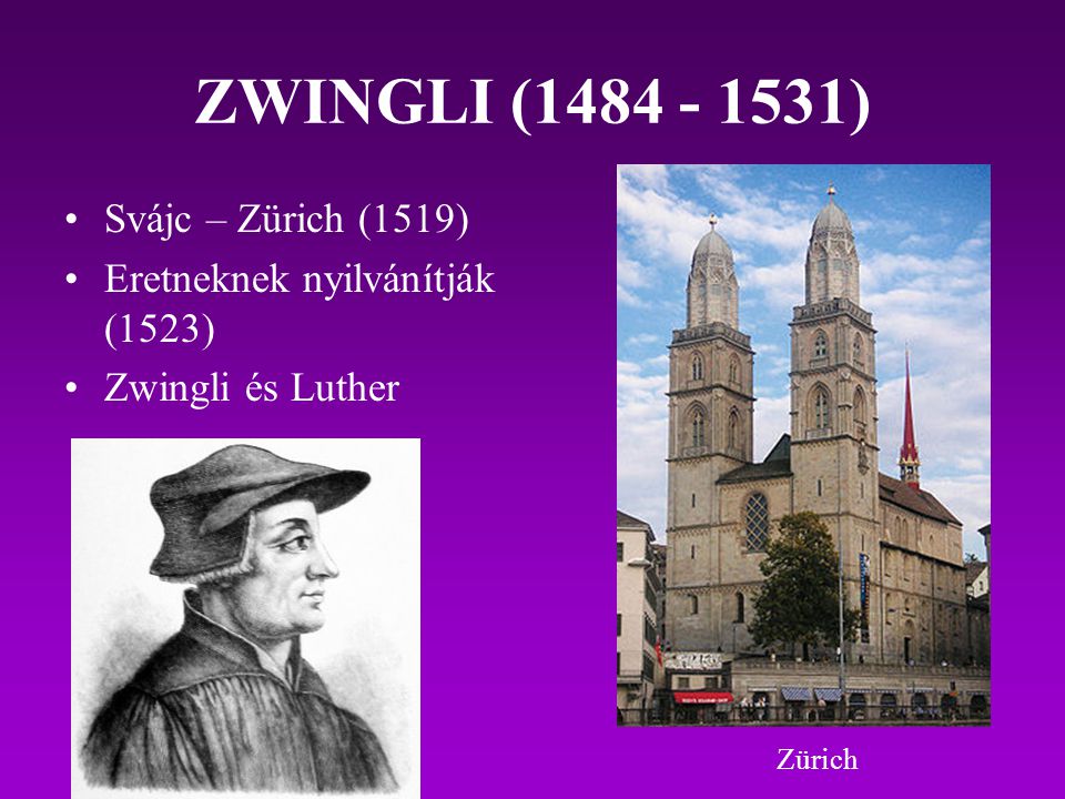 ZWINGLI ( ) Svájc – Zürich (1519)