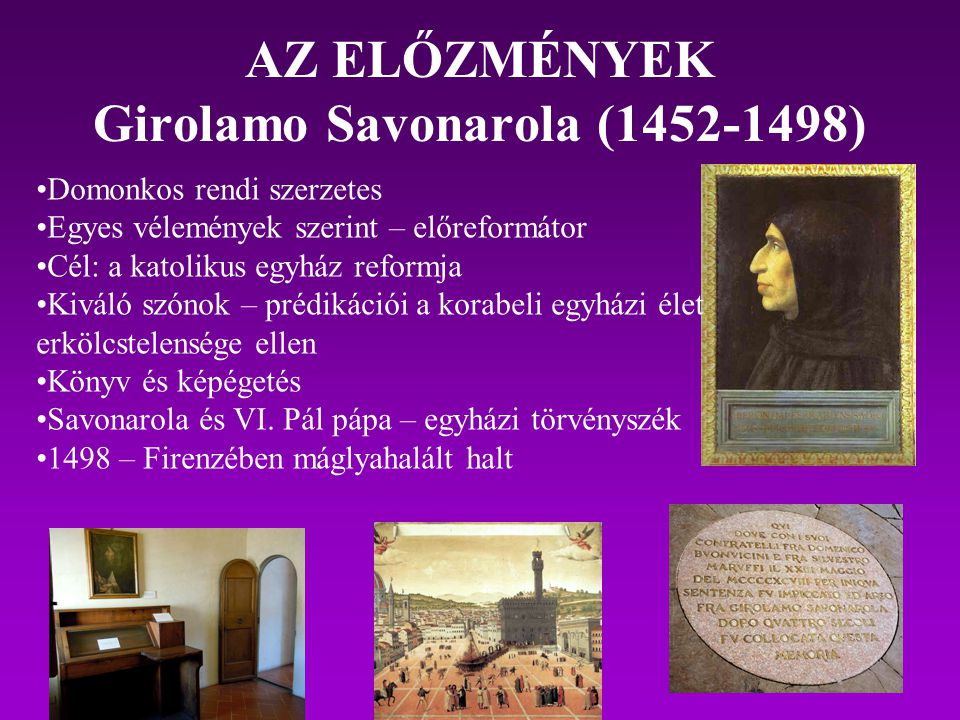 AZ ELŐZMÉNYEK Girolamo Savonarola ( )