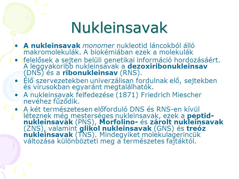 Nukleinsavak A nukleinsavak monomer nukleotid láncokból álló makromolekulák. A biokémiában ezek a molekulák.