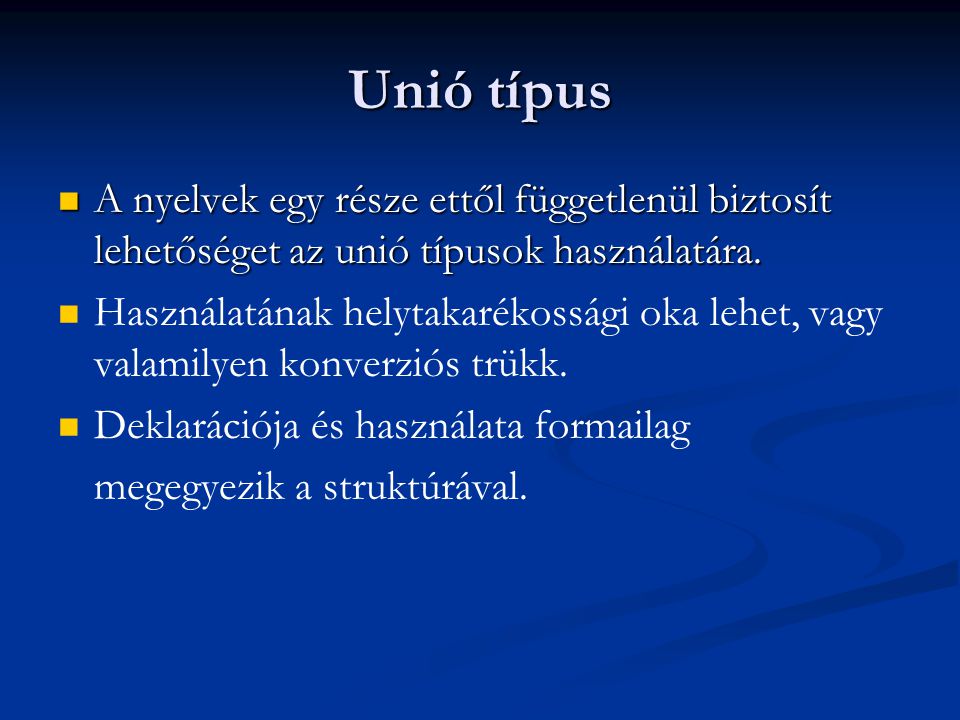 Unió típus A nyelvek egy része ettől függetlenül biztosít lehetőséget az unió típusok használatára.