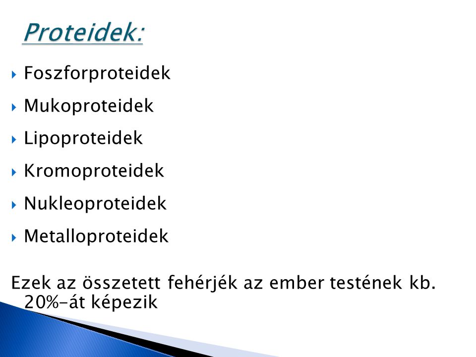 Proteidek: Foszforproteidek Mukoproteidek Lipoproteidek Kromoproteidek