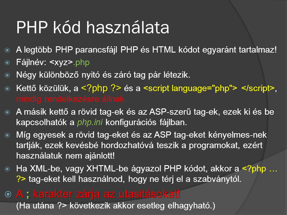PHP kód használata A legtöbb PHP parancsfájl PHP és HTML kódot egyaránt tartalmaz! Fájlnév: <xyz>.php.