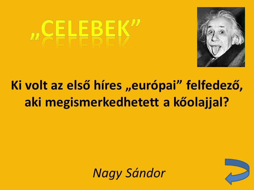 „Celebek Ki volt az első híres „európai felfedező, aki megismerkedhetett a kőolajjal Nagy Sándor