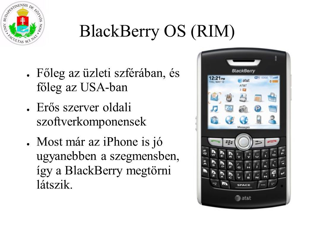 BlackBerry OS (RIM) Főleg az üzleti szférában, és főleg az USA-ban