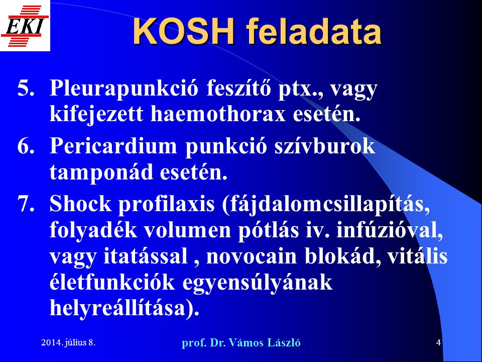 KOSH feladata Pleurapunkció feszítő ptx., vagy kifejezett haemothorax esetén. Pericardium punkció szívburok tamponád esetén.