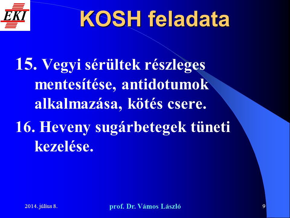 KOSH feladata Vegyi sérültek részleges mentesítése, antidotumok alkalmazása, kötés csere. Heveny sugárbetegek tüneti kezelése.