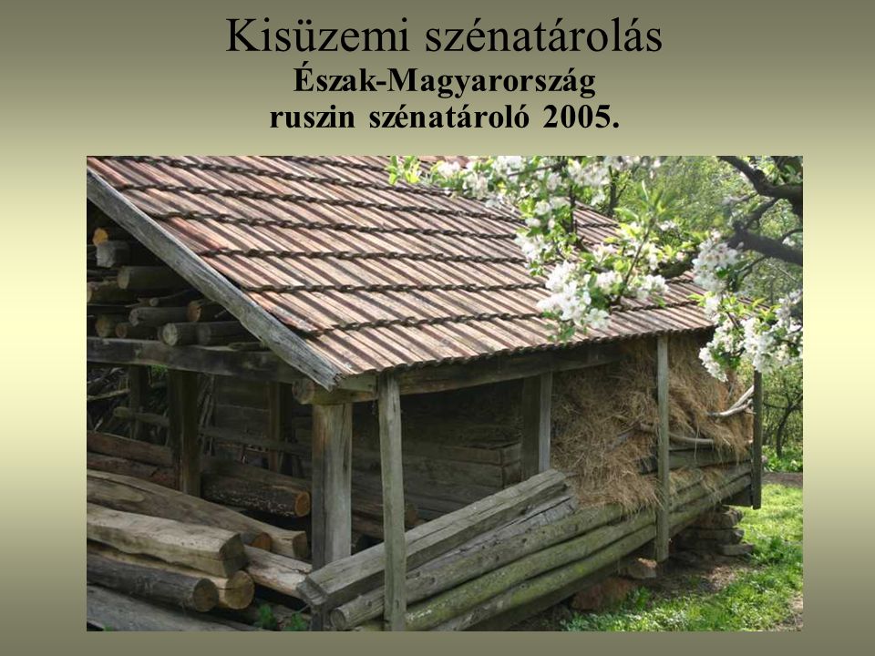 Kisüzemi szénatárolás Észak-Magyarország ruszin szénatároló 2005.