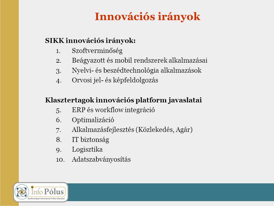 Innovációs irányok SIKK innovációs irányok: 1. Szoftverminőség