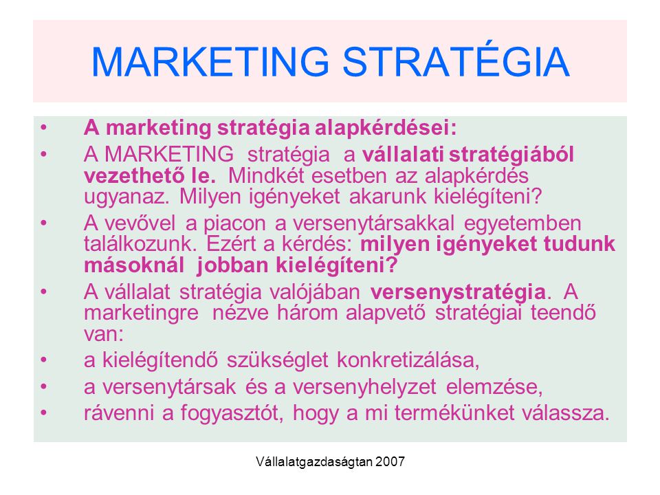 MARKETING STRATÉGIA A marketing stratégia alapkérdései: