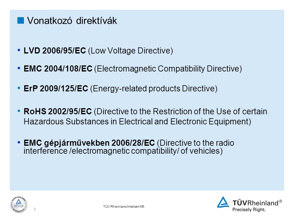 Vonatkozó direktívák LVD 2006/95/EC (Low Voltage Directive)