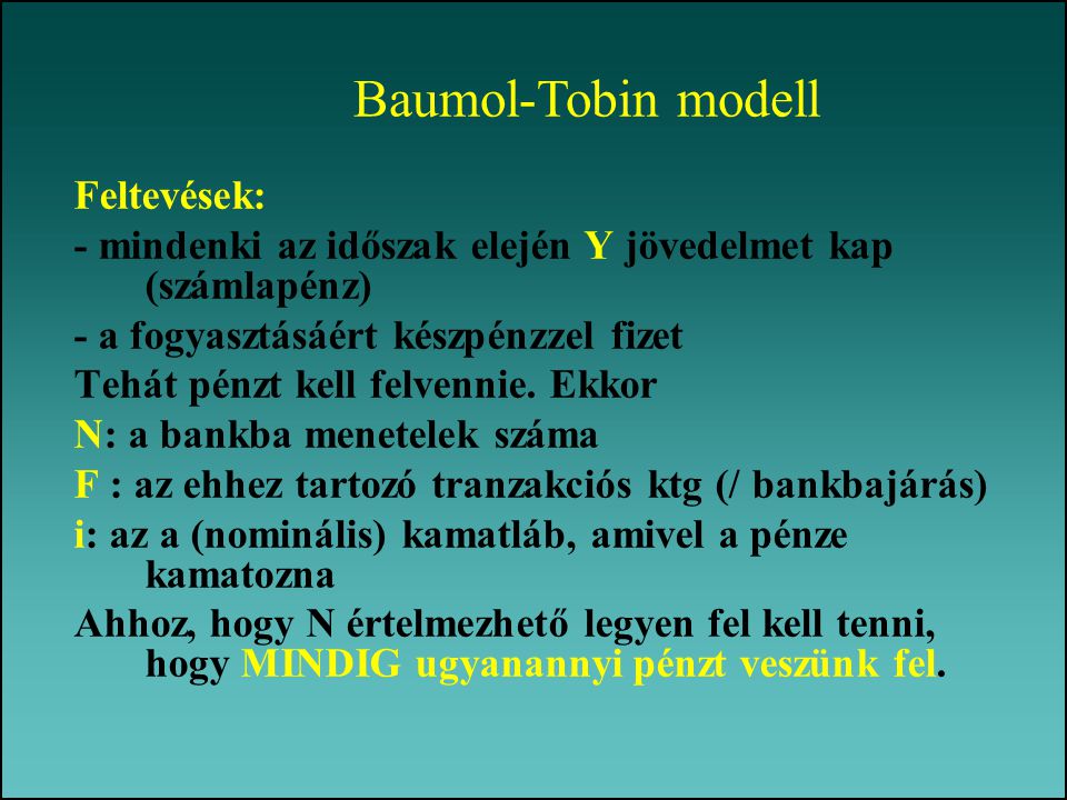 Baumol-Tobin modell Feltevések: