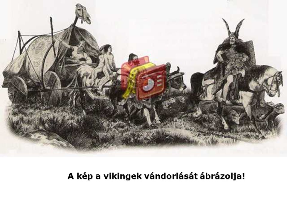 A kép a vikingek vándorlását ábrázolja!