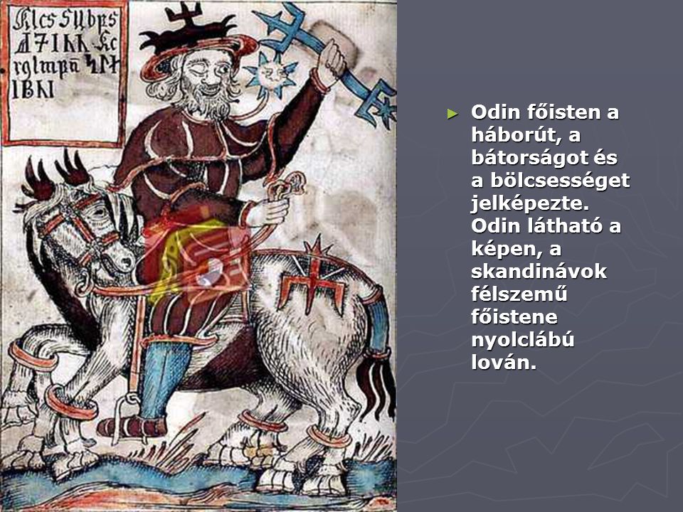Odin főisten a háborút, a bátorságot és a bölcsességet jelképezte