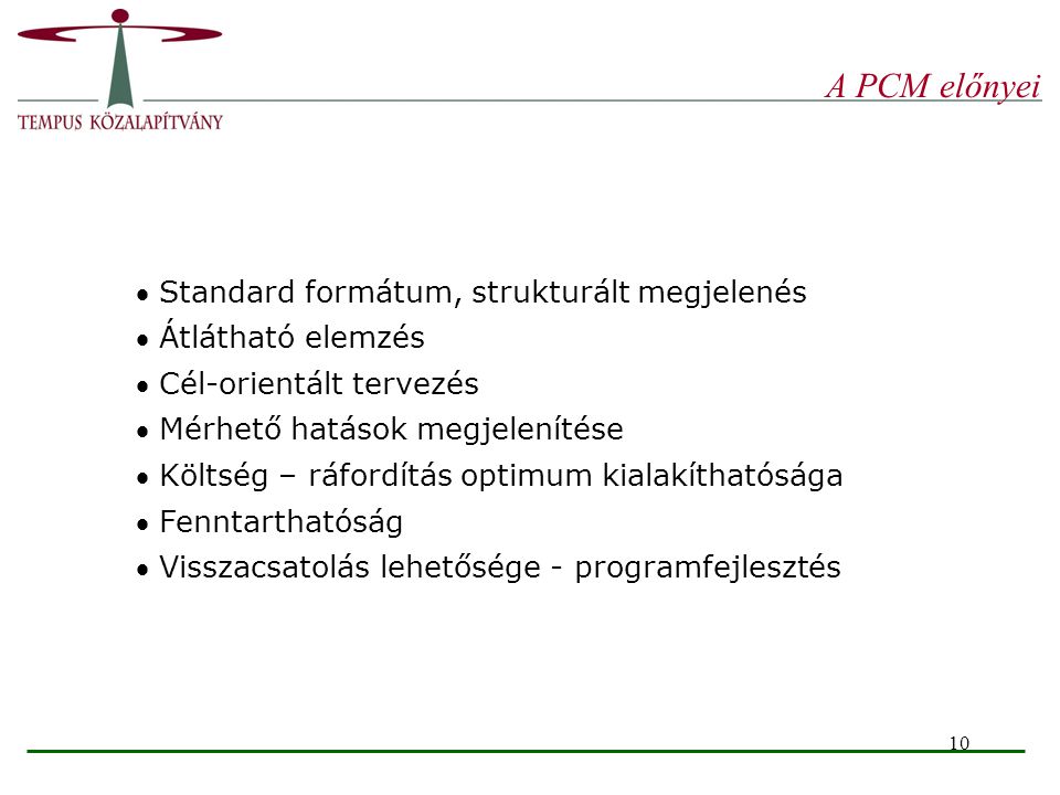 A PCM előnyei Standard formátum, strukturált megjelenés