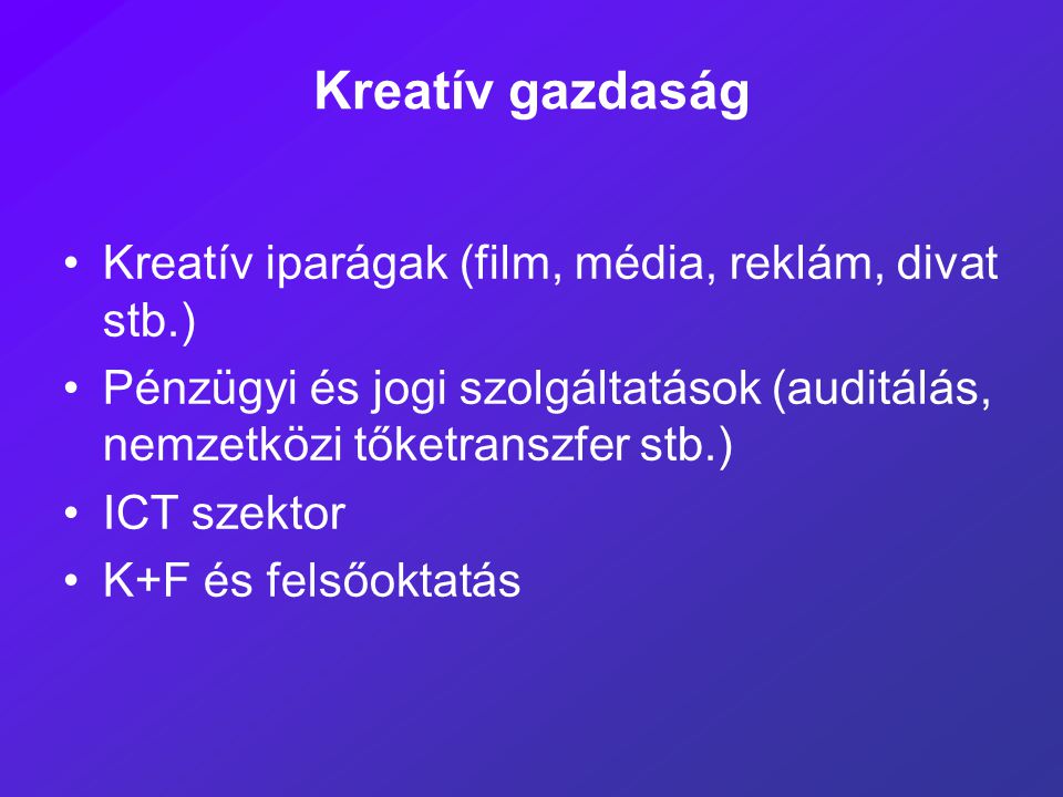 Kreatív gazdaság Kreatív iparágak (film, média, reklám, divat stb.)