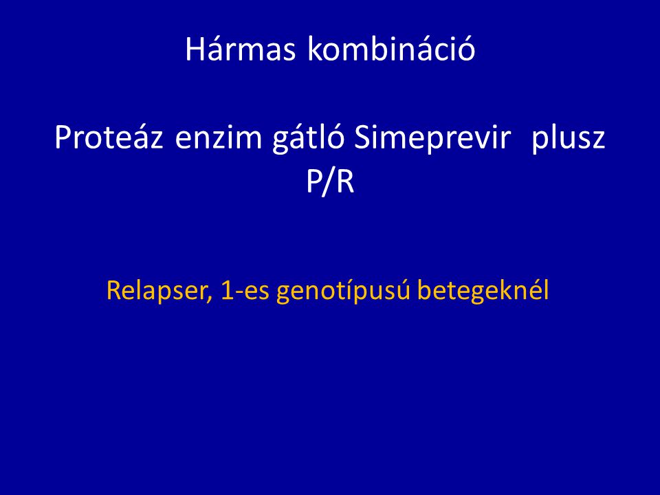 Hármas kombináció Proteáz enzim gátló Simeprevir plusz P/R