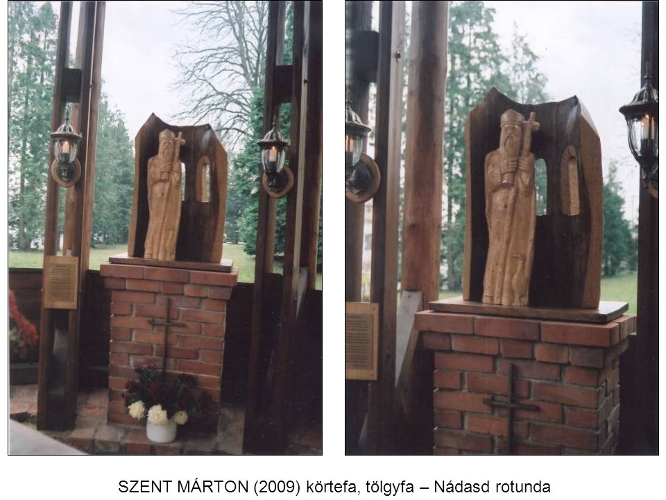 SZENT MÁRTON (2009) körtefa, tölgyfa – Nádasd rotunda