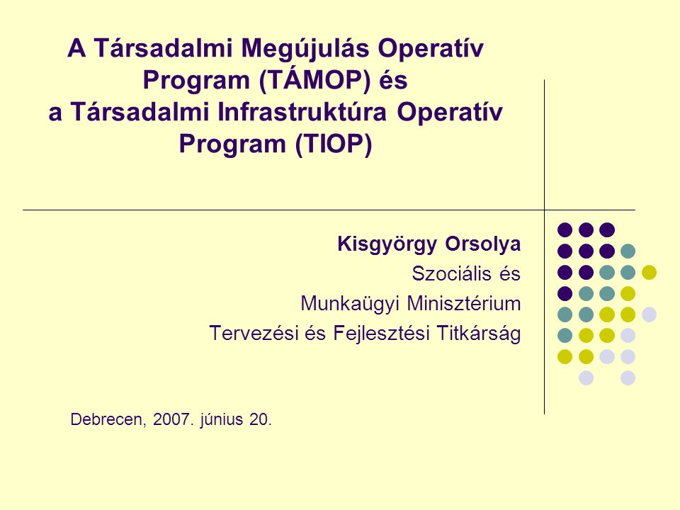 A Társadalmi Megújulás Operatív Program (TÁMOP) és a Társadalmi Infrastruktúra Operatív Program (TIOP)