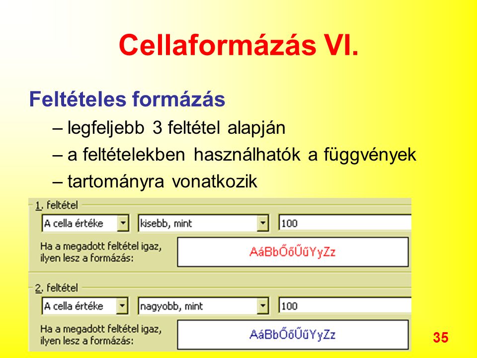 Cellaformázás VI. Feltételes formázás legfeljebb 3 feltétel alapján