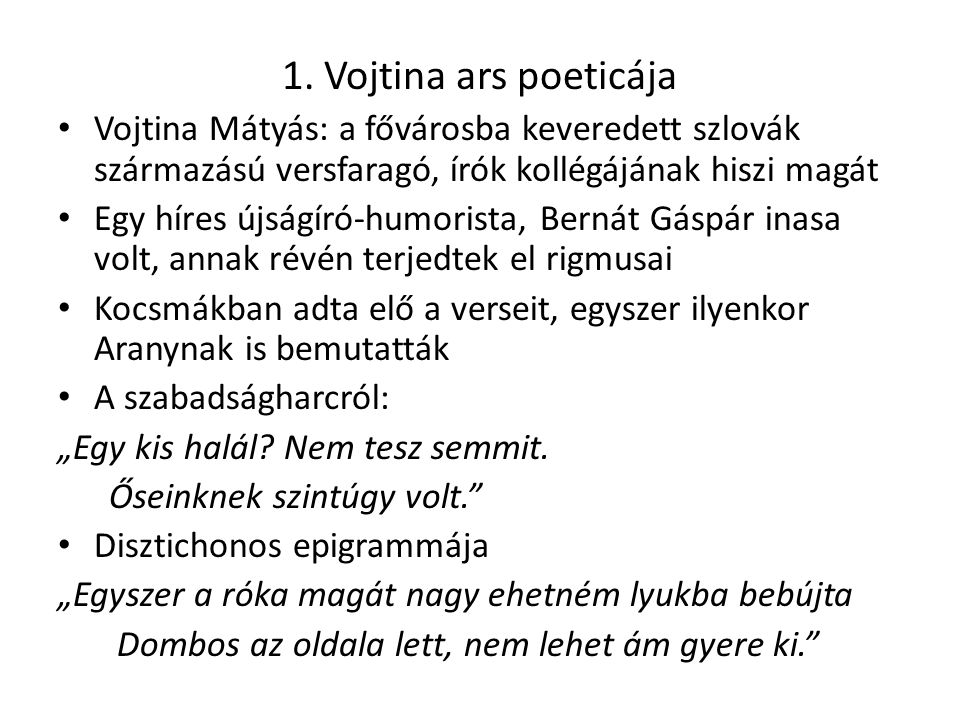 1. Vojtina ars poeticája Vojtina Mátyás: a fővárosba keveredett szlovák származású versfaragó, írók kollégájának hiszi magát.