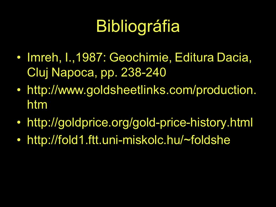 Bibliográfia Imreh, I.,1987: Geochimie, Editura Dacia, Cluj Napoca, pp